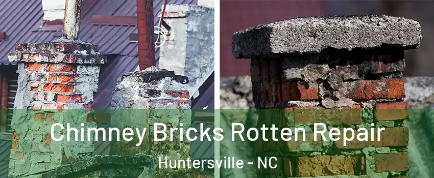  Chimney Bricks Rotten Repair Huntersville - NC