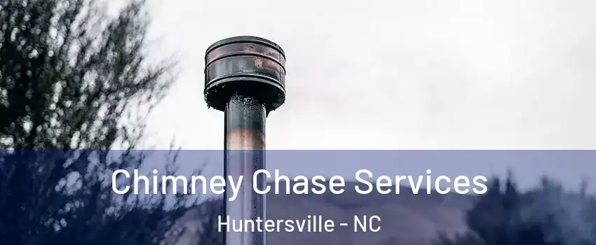  Chimney Chase Services Huntersville - NC