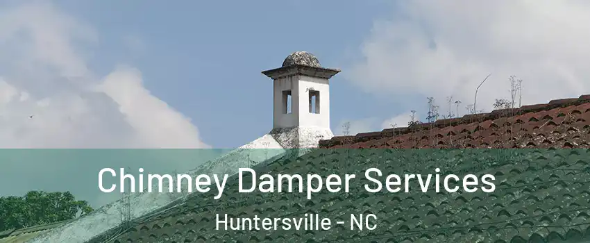  Chimney Damper Services Huntersville - NC
