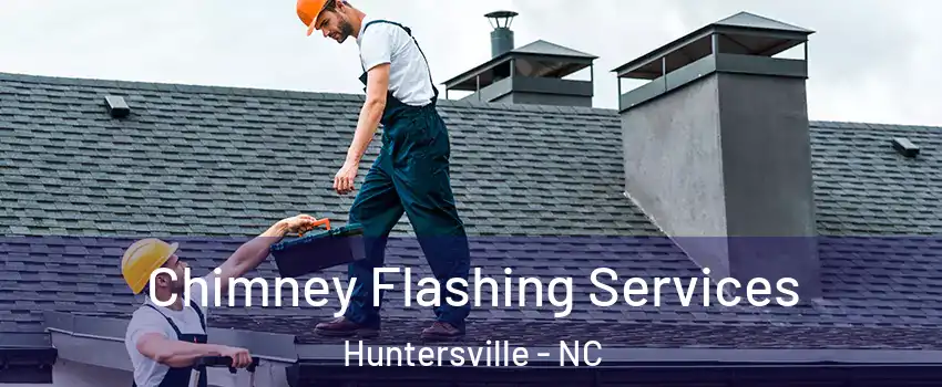  Chimney Flashing Services Huntersville - NC
