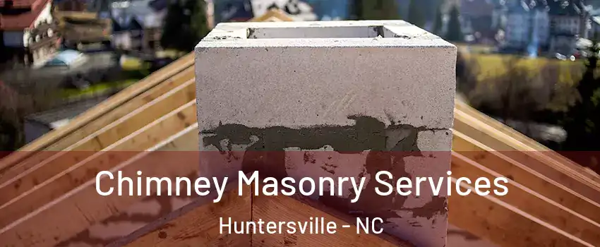  Chimney Masonry Services Huntersville - NC