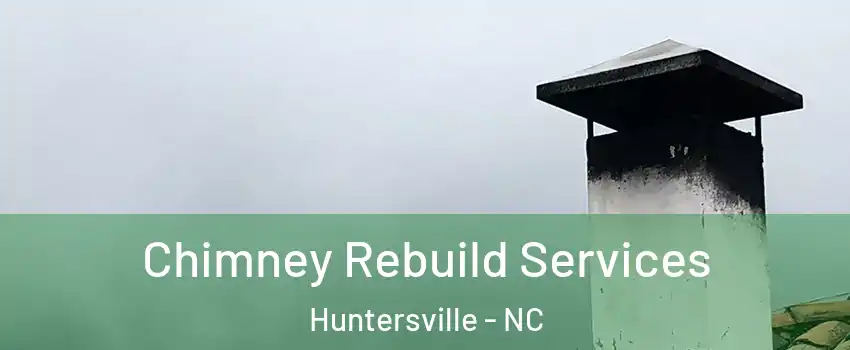  Chimney Rebuild Services Huntersville - NC