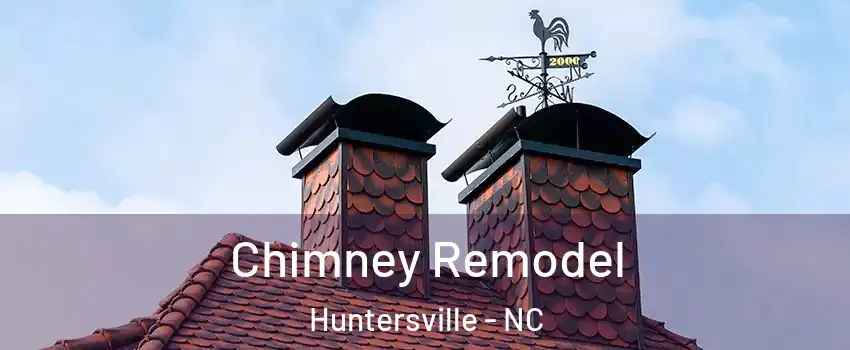  Chimney Remodel Huntersville - NC