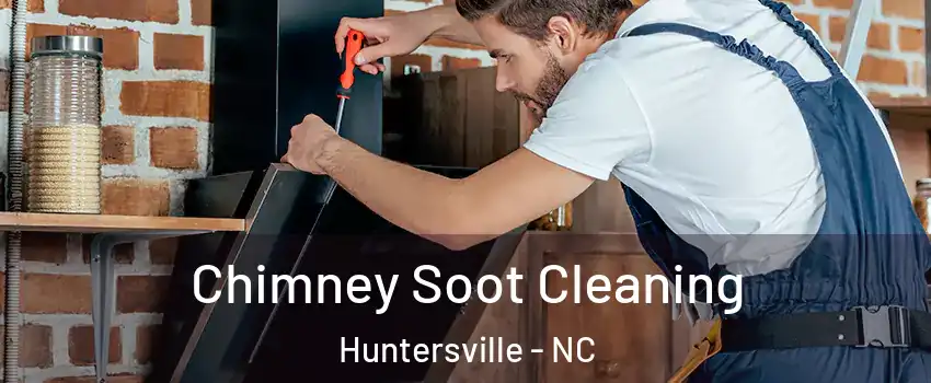  Chimney Soot Cleaning Huntersville - NC