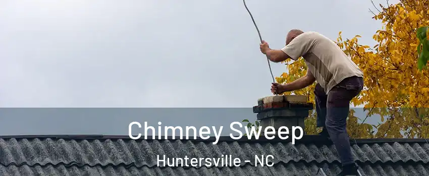  Chimney Sweep Huntersville - NC