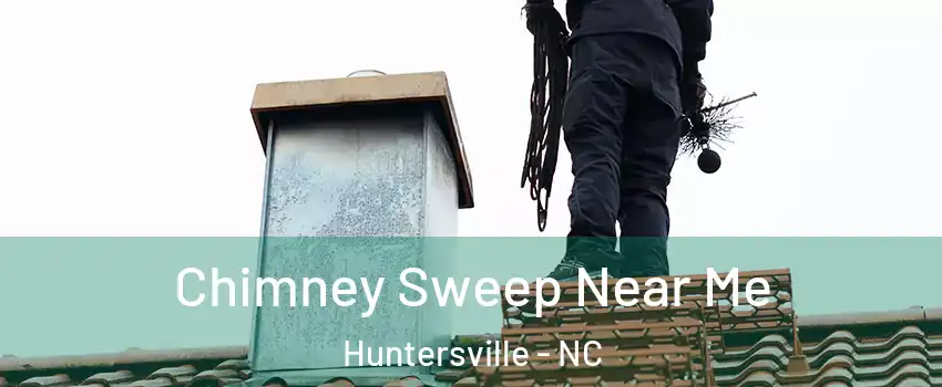  Chimney Sweep Near Me Huntersville - NC