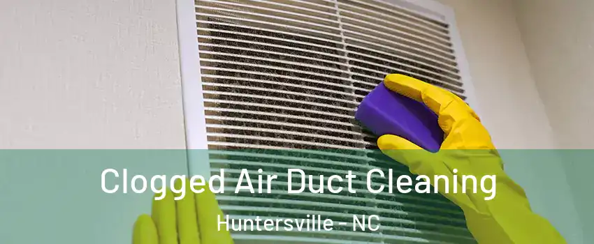  Clogged Air Duct Cleaning Huntersville - NC