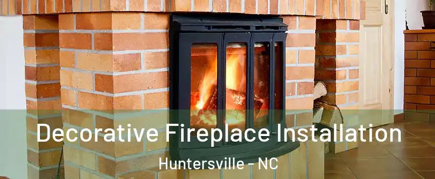 Decorative Fireplace Installation Huntersville - NC