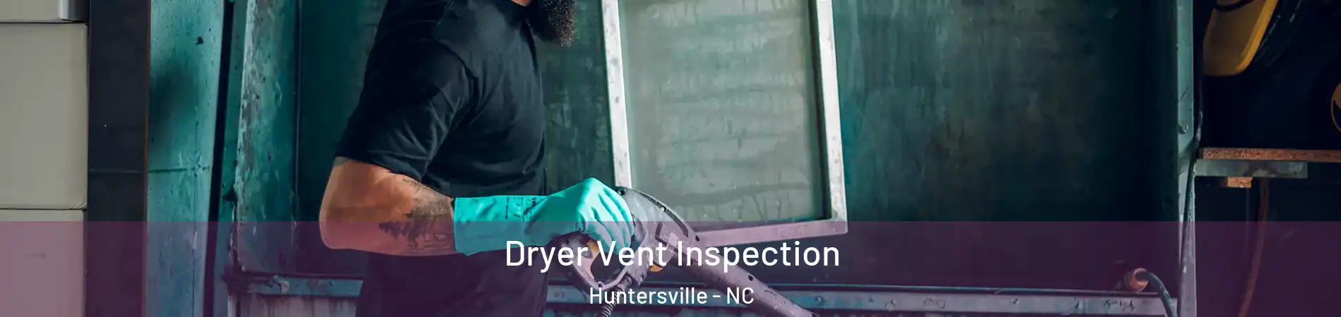  Dryer Vent Inspection Huntersville - NC