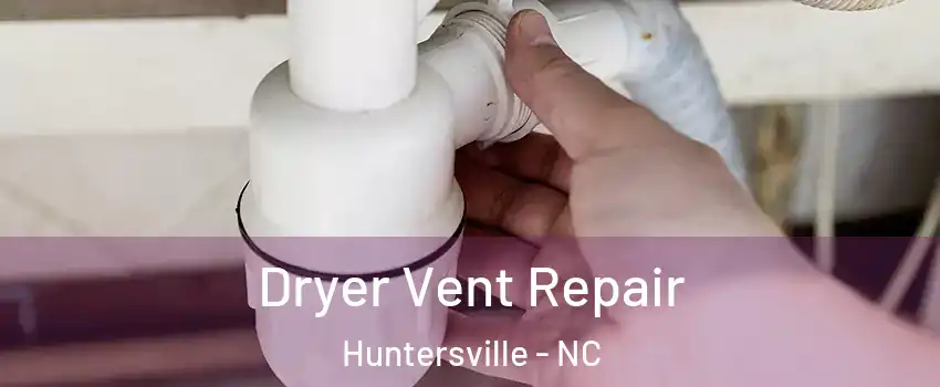  Dryer Vent Repair Huntersville - NC