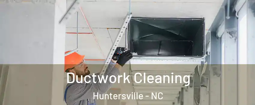  Ductwork Cleaning Huntersville - NC