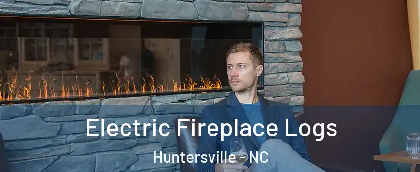 Electric Fireplace Logs Huntersville - NC