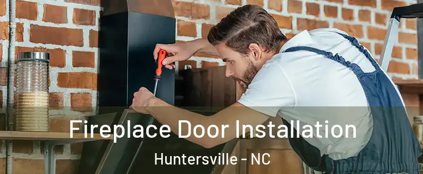  Fireplace Door Installation Huntersville - NC