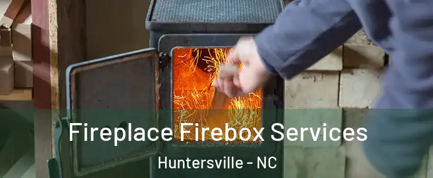  Fireplace Firebox Services Huntersville - NC