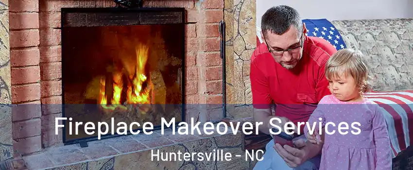  Fireplace Makeover Services Huntersville - NC