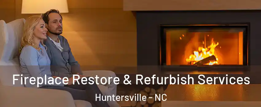  Fireplace Restore & Refurbish Services Huntersville - NC
