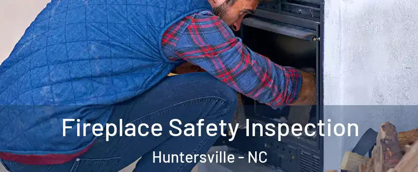  Fireplace Safety Inspection Huntersville - NC