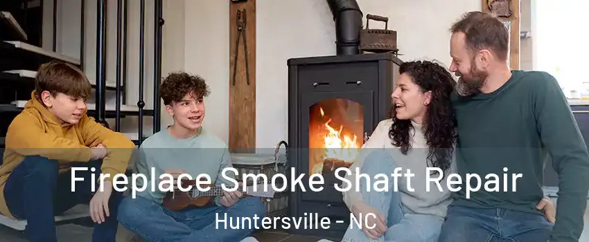  Fireplace Smoke Shaft Repair Huntersville - NC