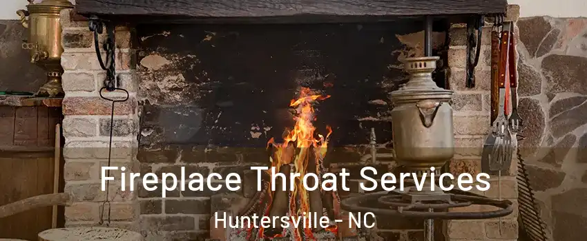  Fireplace Throat Services Huntersville - NC
