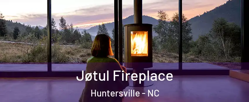  Jøtul Fireplace Huntersville - NC