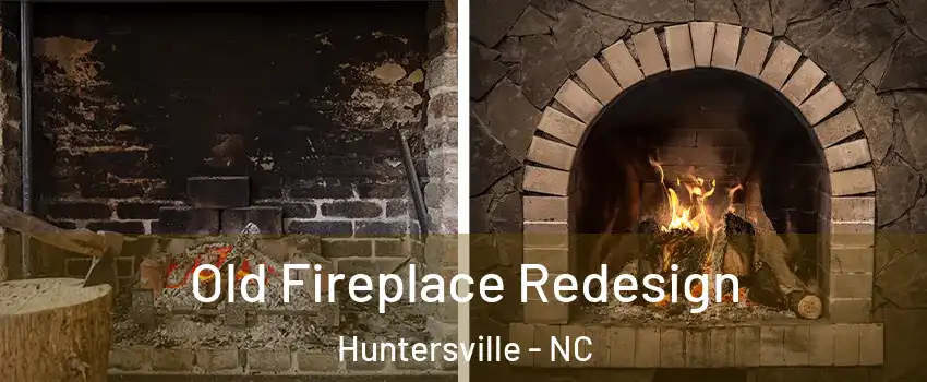  Old Fireplace Redesign Huntersville - NC
