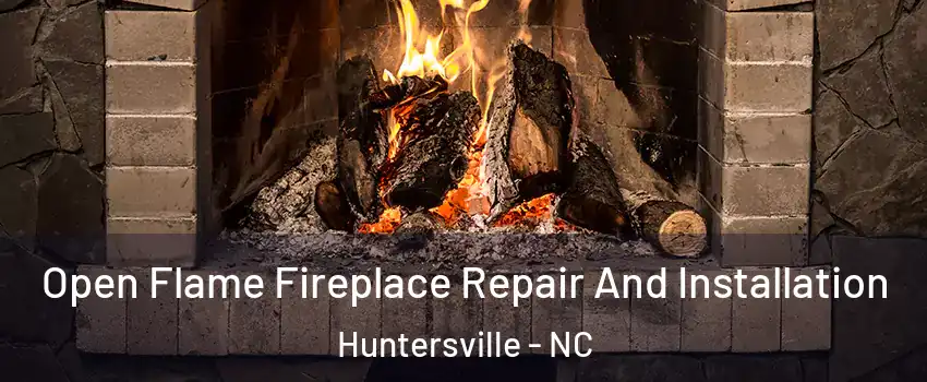  Open Flame Fireplace Repair And Installation Huntersville - NC