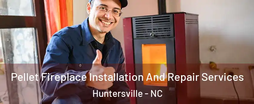  Pellet Fireplace Installation And Repair Services Huntersville - NC