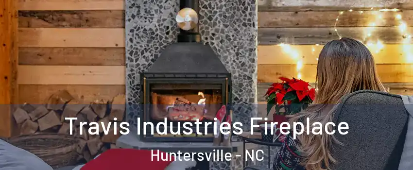  Travis Industries Fireplace Huntersville - NC