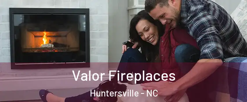  Valor Fireplaces Huntersville - NC