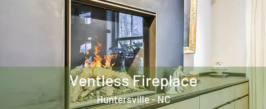  Ventless Fireplace Huntersville - NC
