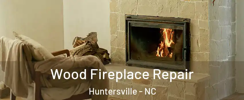 Wood Fireplace Repair Huntersville - NC