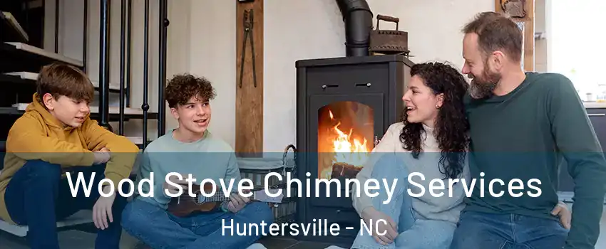 Wood Stove Chimney Services Huntersville - NC