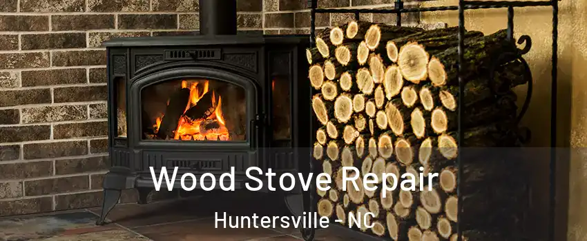  Wood Stove Repair Huntersville - NC